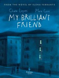 My Brilliant Friend: the Graphic Novel : Based on the Novel by Elena Ferrante