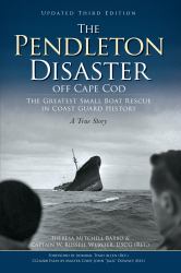 The Pendleton Disaster off Cape Cod : The Greatest Small Boat Rescue in Coast Guard History