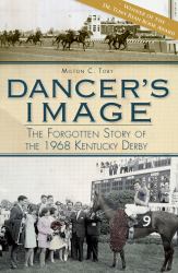 Dancer's Image : The Forgotten Story of the 1968 Kentucky Derby