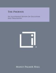 The Phoenix : An Illustrated Review of Occultism and Philosophy