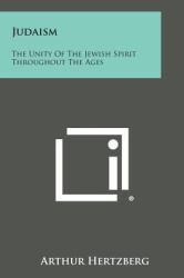 Judaism : The Unity of the Jewish Spirit Throughout the Ages