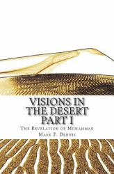 Visions in the Desert : The Revelation of Muhammad Part 1