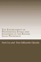 The Enforcement of Professional Ethics and Standards : In the Kenyan Legal Profession