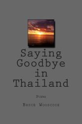 Saying Goodbye in Thailand : Poems 1988-1997