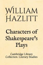 Characters of Shakespeare's Plays : Cambridge Library Collection. Literary Studies