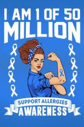 I'm 1 of of 50 Million Support Allergies Awareness : College Ruled Allergies Awareness Journal, Diary, Notebook 6 X 9 Inches with 100 Pages