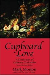 Cupboard Love : A Dictionary of Culinary Curiosities