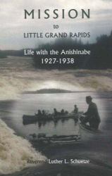 Mission to Little Grand Rapids : Life with the Anishinabe, 1927-1938