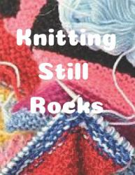 Knitting Still Rocks : Knitting Graph Paper Notebook, Journal with 2:3 and 4:5 Ratio Graph Paper