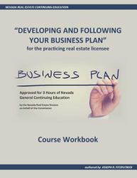 Developing and Following Your Business Plan : For Practicing Real Estate Licensees