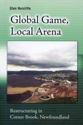 Global Game, Local Arena : Restructuring in Corner Brook, Newfoundland