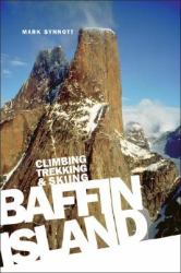 Baffin Island : Climbing Trekking and Skiing