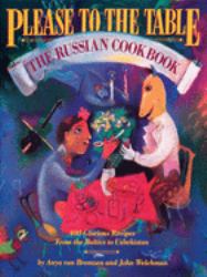 Please to the Table : The Russian Cookbook