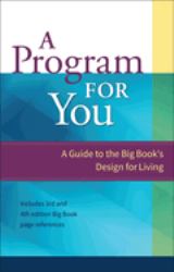 A Program for You : A Guide to the Big Book's Design for Living