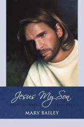 Jesus My Son : Mary's Journal of Jesus' Final Days