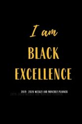 I Am Black Excellence 2019-2020 Weekly and Monthly Planner : Cute Academic Planner Lesson Planner Student Planner Study Organizer 2019-2020 Daily Weekly Monthly Planners 2019-2020 Cute Planner 2019-2020 Unicorn