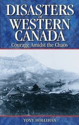 Disasters of Western Canada Vol. 1 : Courage Amidst the Chaos