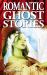 Romantic Ghost Stories