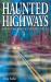 Haunted Highways : Ghost Stories and Strange Tales