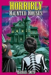 Horribly Haunted Houses : True Ghost Stories