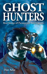 Ghost Hunters Vol. 1 : Real Stories of Paranormal Investigators