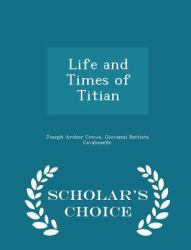 Life and Times of Titian - Scholar's Choice Edition