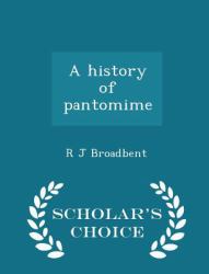 A History of Pantomime - Scholar's Choice Edition