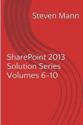 SharePoint 2013 Solution Series Volumes 6-10