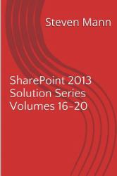 SharePoint 2013 Solution Series Volumes 16-20