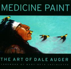 Medicine Paint : The Art of Dale Auger