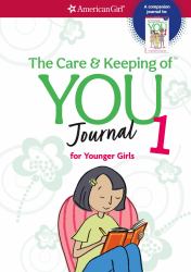 The Care and Keeping of You Journal : For Younger Girls