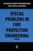 Special Problems in Fire Protection Engineering