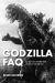 Godzilla FAQ : All That's Left to Know about the King of the Monsters