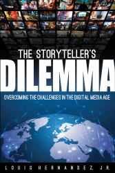 The Storyteller's Dilemma : Overcoming the Challenges in the Digital Media Age