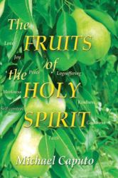 The Fruits of the Holy Spirit : Understanding the Transforming Fruits of God's Spirit