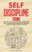 Self Discipline Vol. 2 : Learn How to Achieve Healthy Goals, Program Your Week, Break Bad Habits, Manage Your Time Better and Set Your Mind for Success in 10 Days