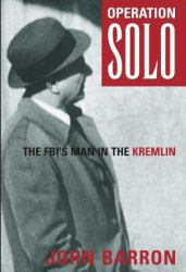 Operation Solo : The Fbi's Man in the Kremlin