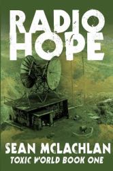 Radio Hope : Toxic World Book One