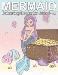 Mermaid Colouring Books for Girls 8-10 : Colouring Book Mermaids and Friends for Girls Ages 3 - 12