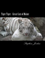 Tiger Tiger - Great Cats of Maine : D. E. W. Animal Kingdom Resident Tigers