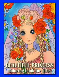 Beautiful Princess Coloring Book for Girls : Relaxing Colouring Book for Girls, Teens Adn Adults, Detailed Coloring Pages of Princess