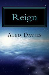 Reign : Among Its Beauty and History a Radical New Government Is Forming on Planet Saerilia. Two Best Friends Are Now Caught in the Midst of the Violence, Will They Find a Way Out?