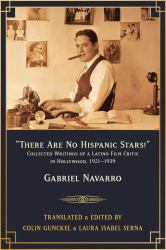 There Are No Hispanic Stars! : Collected Writings of a Latino Film Critic in Hollywood, 1921-1939