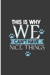 This Is Why We Can't Have Nice Things : Nice Cat Perfect Lined Notebook/Journal (6 X9 )