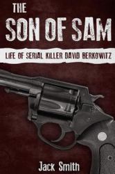 The Son of Sam : Life of Serial Killer David Berkowitz