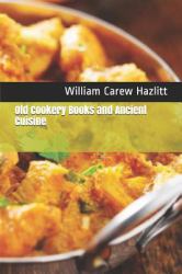 Old Cookery Books and Ancient Cuisine