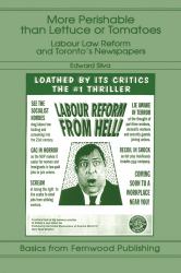 More Perishable Than Lettuce or Tomatoes : Labour Law Reform and Toronto's Newspapers