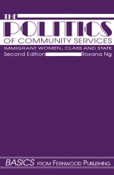 The Politics of Community Services (second Edition) : Immigrant Women, Class and the State