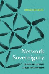 Network Sovereignty : Building the Internet Across Indian Country