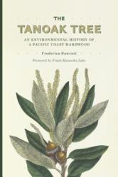 The Tanoak Tree : An Environmental History of a Pacific Coast Hardwood